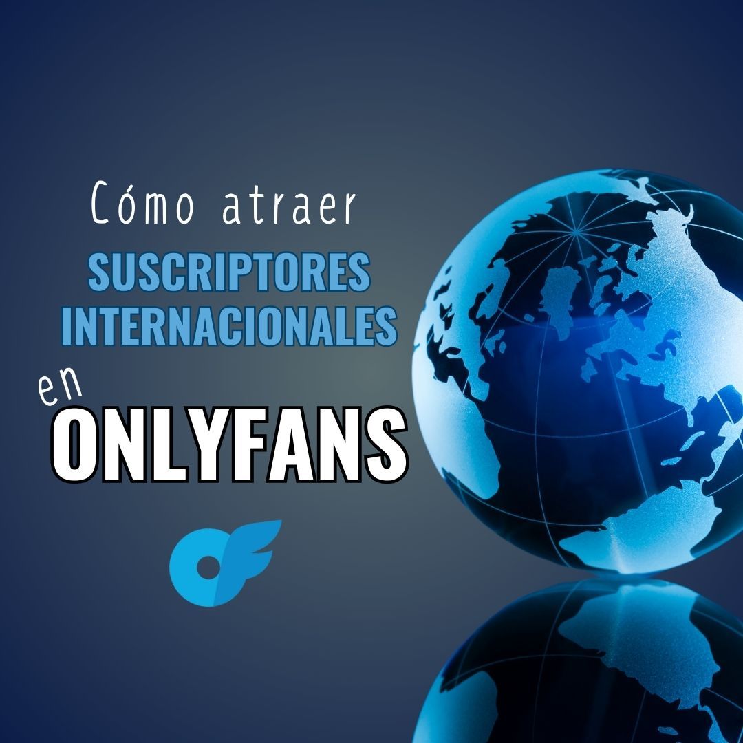 Bola del mundo. Suscriptores internacionales en OnlyFans